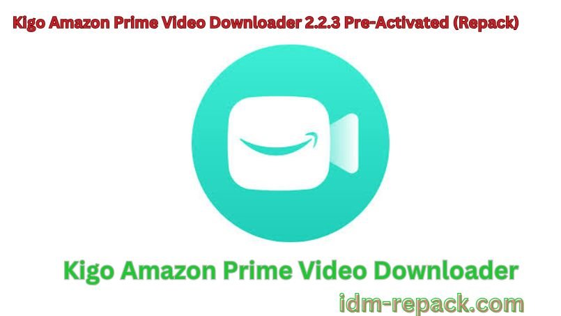 Kigo Amazon Prime Video Downloader-By_idm-repack.com