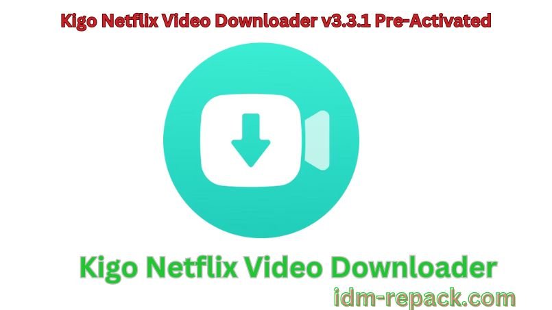 Kigo Netflix Video Downloader-By_idm-repack.com